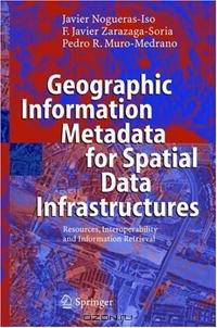 Geographic Information Metadata for Spatial Data Infrastructures: Resources, Interoperability and Information Retrieval