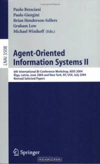 Agent-Oriented Information Systems II : 6th International Bi-Conference Workshop, AOIS 2004, Riga, Latvia, June 8, 2004 and New York, NY, USA, July 20, ... / Lecture Notes in Artificial Intelligence)