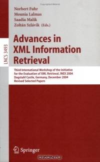 Advances in XML Information Retrieval : Third International Workshop of the Initiative for the Evaluation of XML Retrieval, INEX 2004, Dagstuhl Castle, ... 2004 (Lecture Notes in Computer Science)