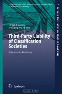 Third-Party Liability of Classification Societies : A Comparative Perspective (Hamburg Studies on Maritime Affairs)