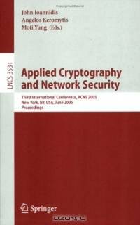 Applied Cryptography and Network Security : Third International Conference, ACNS 2005, New York, NY, USA, June 7-10, 2005, Proceedings (Lecture Notes in Computer Science)