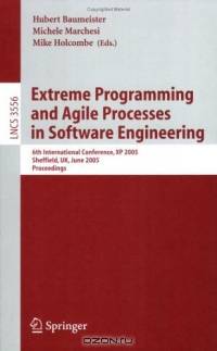 Extreme Programming and Agile Processes in Software Engineering : 6th International Conference, XP 2005, Sheffield, UK, June 18-23, 2005, Proceedings (Lecture Notes in Computer Science)