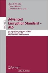 Advanced Encryption Standard - AES : 4th International Conference, AES 2004, Bonn, Germany, May 10-12, 2004, Revised Selected and Invited Papers (Lecture Notes in Computer Science)