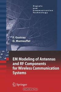 EM Modeling of Antennas and RF Components for Wireless Communication Systems (Signals and Communication Technology)
