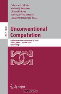 Unconventional Computation: 4th International Conference, UC 2005, Sevilla, Spain, October 3-7, Proceedings (Lecture Notes in Computer Science)