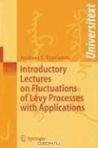 Introductory Lectures on Fluctuations of LA©vy Processes with Applications (Universitext)