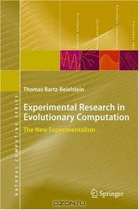 Experimental Research in Evolutionary Computation: The New Experimentalism (Natural Computing Series)
