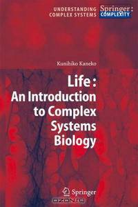 Life: An Introduction to Complex Systems Biology (Understanding Complex Systems)