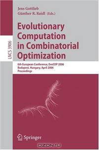 Evolutionary Computation in Combinatorial Optimization: 6th European Conference, EvoCOP 2006, Budapest, Hungary, April 10-12, 2006, Proceedings (Lecture Notes in Computer Science)