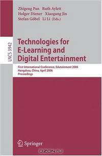 Technologies for E-Learning and Digital Entertainment: First International Conference, Edutainment 2006, Hangzhou, China, April 16-19, 2006, Proceedings (Lecture Notes in Computer