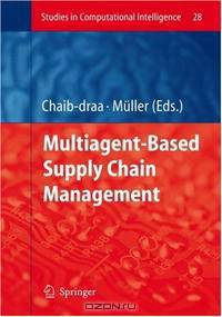 Multiagent based Supply Chain Management (Studies in Computational Intelligence)
