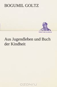 Aus Jugendleben und Buch der Kindheit (German Edition)