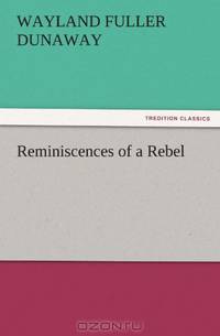 Reminiscences of a Rebel