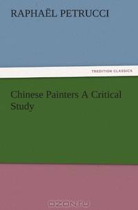 Chinese Painters A Critical Study
