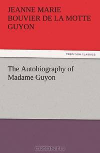 The Autobiography of Madame Guyon