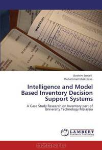 Intelligence and Model Based Inventory Decision Support Systems: A Case Study Research on Inventory part of University Technology Malaysia