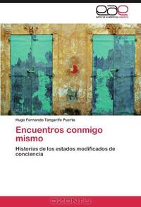 Encuentros conmigo mismo: Historias de los estados modificados de conciencia (Spanish Edition)