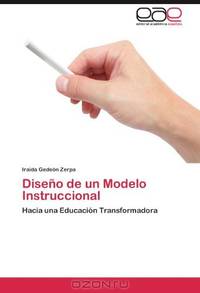 Diseno de un Modelo Instruccional: Hacia una Educacion Transformadora (Spanish Edition)