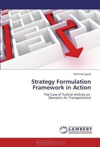 Strategy Formulation Framework in Action: The Case of Turkish Airlines on Domestic Air Transportation