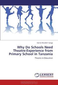 Why Do Schools Need Theatre:Experience from Primary School in Tanzania: Theatre in Education
