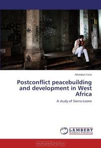 Postconflict peacebuilding and development in West Africa: A study of Sierra-Leone