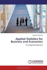 Applied Statistics for Business and Economics: An Integrated Approach