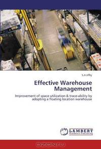 Effective Warehouse Management: Improvement of space utilization & trace-ability by adopting a floating location warehouse