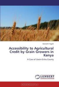Accessibility to Agricultural Credit by Grain Growers in Kenya: A Case of Uasin-Gishu County