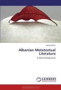 Albanian Metatextual Literature: A short introduction