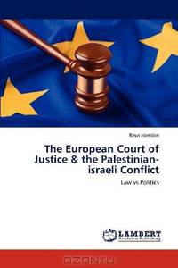 The European Court of Justice & the Palestinian-israeli Conflict: Law vs Politics