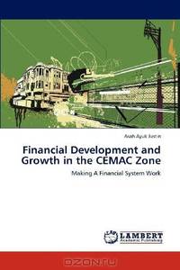 Financial Development and Growth in the CEMAC Zone: Making A Financial System Work