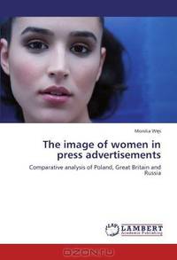 The image of women in press advertisements: Comparative analysis of Poland, Great Britain and Russia