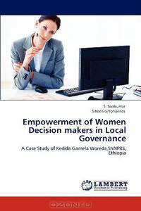 Empowerment of Women Decision makers in Local Governance: A Case Study of Kedida Gamela Woreda,SNNPRS, Ethiopia