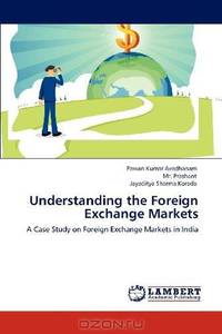 Understanding the Foreign Exchange Markets: A Case Study on Foreign Exchange Markets in India