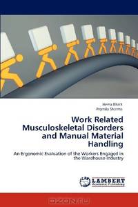 Work Related Musculoskeletal Disorders and Manual Material Handling: An Ergonomic Evaluation of the Workers Engaged in the Warehouse Industry