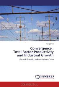 Convergence, Total Factor Productivity and Industrial Growth: Growth Empirics in Post-Reform China
