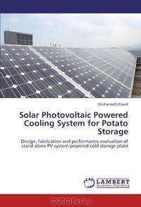 Solar Photovoltaic Powered Cooling System for Potato Storage: Design, fabrication and performance evaluation of stand alone PV system powered cold storage plant