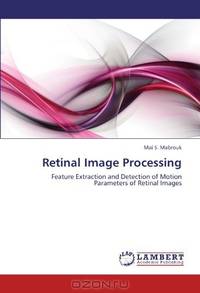Retinal Image Processing: Feature Extraction and Detection of Motion Parameters of Retinal Images