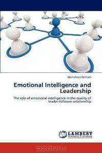 Emotional Intelligence and Leadership: The role of emotional intelligence in the quality of leader-follower relationship