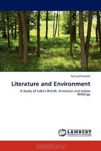 Literature and Environment: A Study of Select British, American and Indian Writings