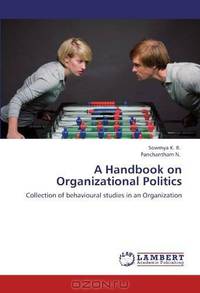 A Handbook on Organizational Politics: Collection of behavioural studies in an Organization