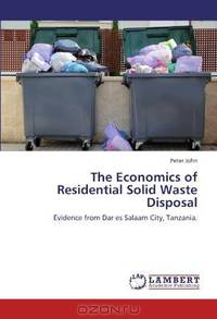 The Economics of Residential Solid Waste Disposal: Evidence from Dar es Salaam City, Tanzania.