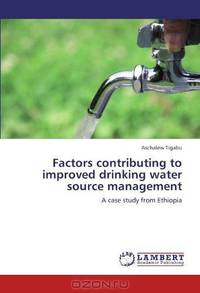 Factors contributing to improved drinking water source management: A case study from Ethiopia