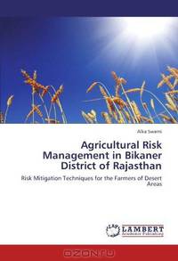 Agricultural Risk Management in Bikaner District of Rajasthan: Risk Mitigation Techniques for the Farmers of Desert Areas