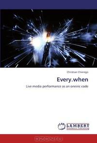Every.when: Live media performance as an oneiric code