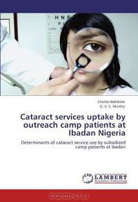 Cataract services uptake by outreach camp patients at Ibadan Nigeria: Determinants of cataract service use by subsidized camp patients at ibadan