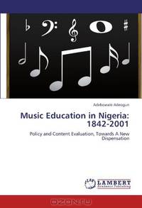 Music Education in Nigeria: 1842-2001: Policy and Content Evaluation, Towards A New Dispensation