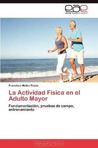 La Actividad Fisica en el Adulto Mayor (Spanish Edition)