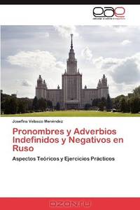 Pronombres y Adverbios Indefinidos y Negativos en Ruso (Spanish Edition)