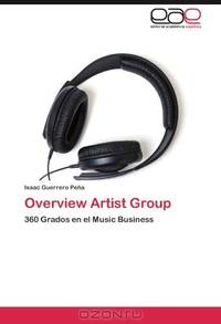 Overview Artist Group: 360 Grados en el Music Business (Spanish Edition)